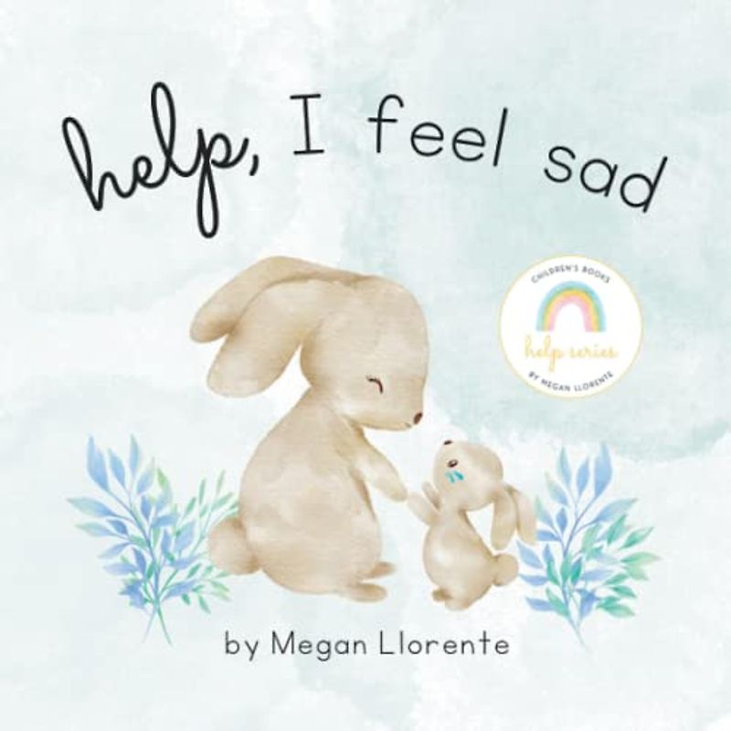 Help, I Feel Sad (Children's Books: Help Series)
