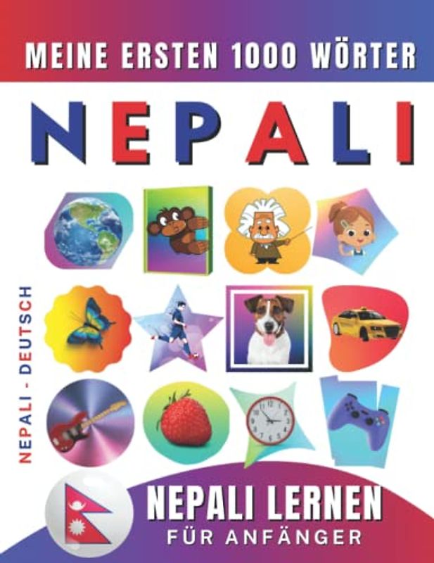 Nepali lernen für Anfänger, meine ersten 1000 Wörter: Zweisprachiges Nepali-Deutsch-Lernbuch für Kinder und Erwachsene