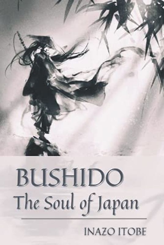 Bushido the Soul of Japan: Original Classics and Annotated