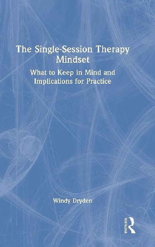 The Single-Session Therapy Mindset