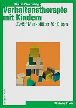 Verhaltenstherapie mit Kindern - zwölf Merkblätter für Eltern