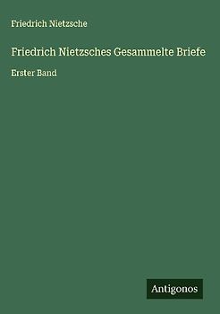 Friedrich Nietzsches Gesammelte Briefe