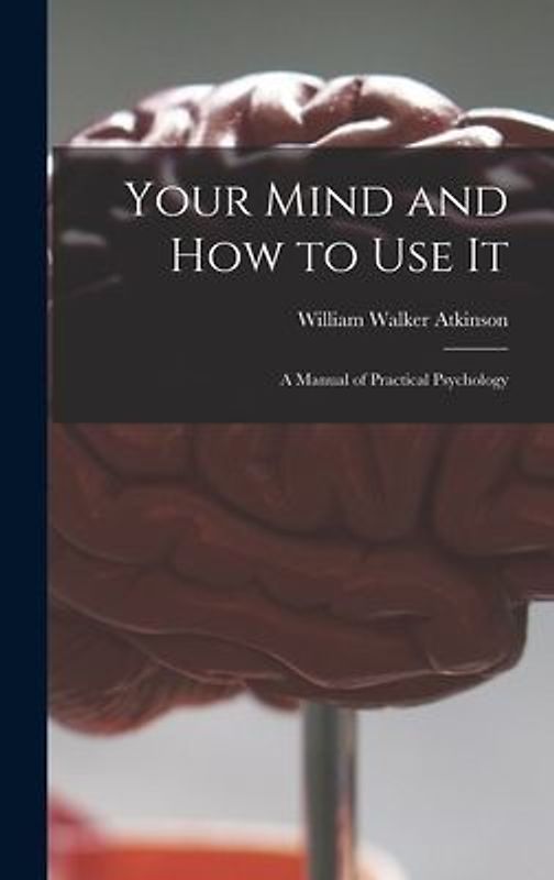 Your Mind and How to Use It