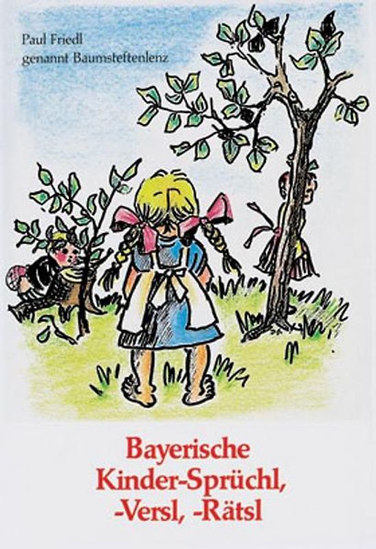Bayerische Kinder-Sprüchl, -Versl, -Rätsl