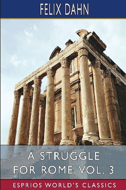A Struggle for Rome, Vol. 3 (Esprios Classics)