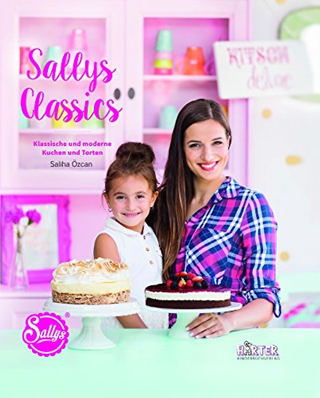 Sallys Classics. Klassische und moderne Kuchen und Torten (ÄCHT LÄCKER)