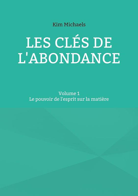 Les clés de l'abondance - Volume 1