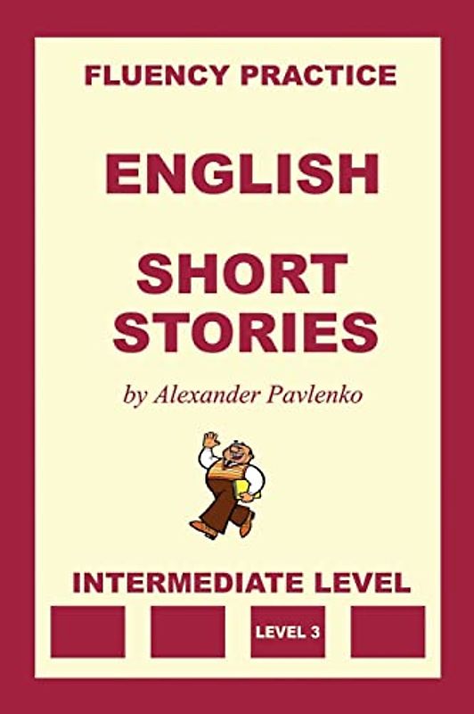 English, Short Stories, Intermediate Level (English Fluency Practice, Intermediate Level, Band 4)