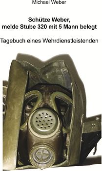 Schütze Weber, melde Stube 320 mit 5 Mann belegt