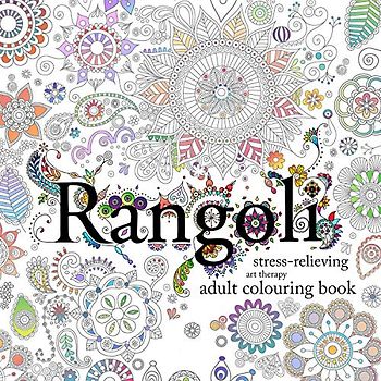 Rangoli: Stress-Relieving Art Therapy Colouring Book