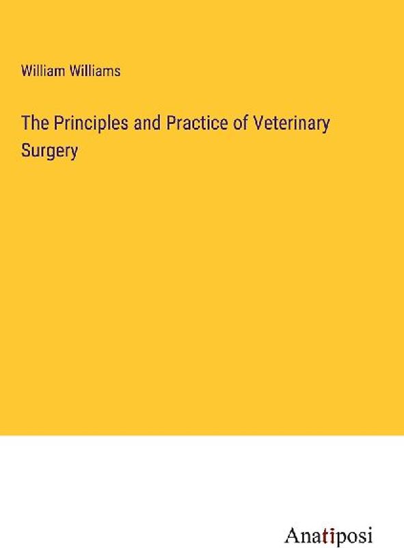 The Principles and Practice of Veterinary Surgery
