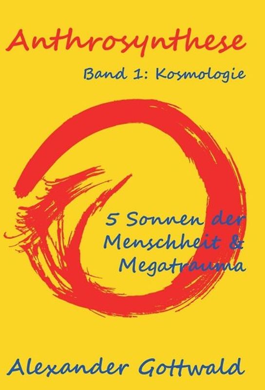 Anthrosynthese Band 1: Kosmologie