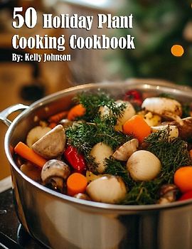 50 Holiday Plant Cooking Cookbook