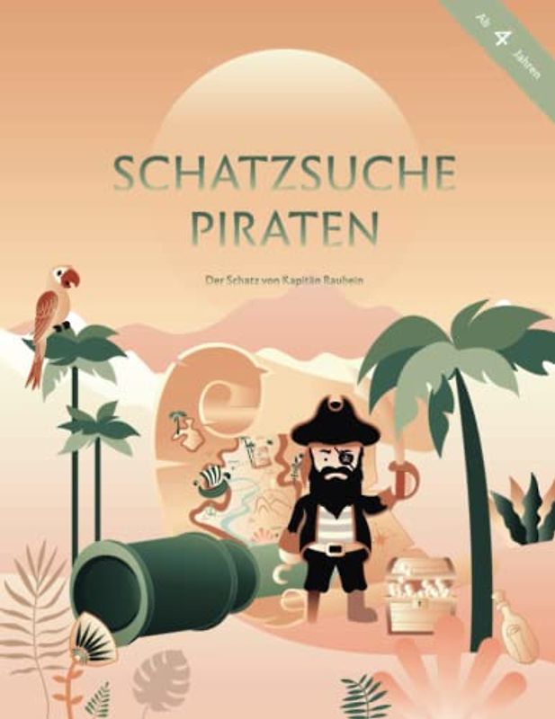 Schatzsuche Piraten | ab 4 Jahre: Der Schatz von Kapitän Raubein (Schatzsuche für Kinder, Band 1)