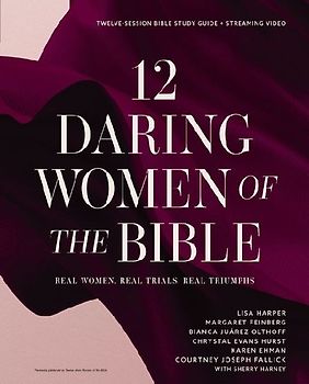 12 Daring Women of the Bible Study Guide Plus Streaming Video
