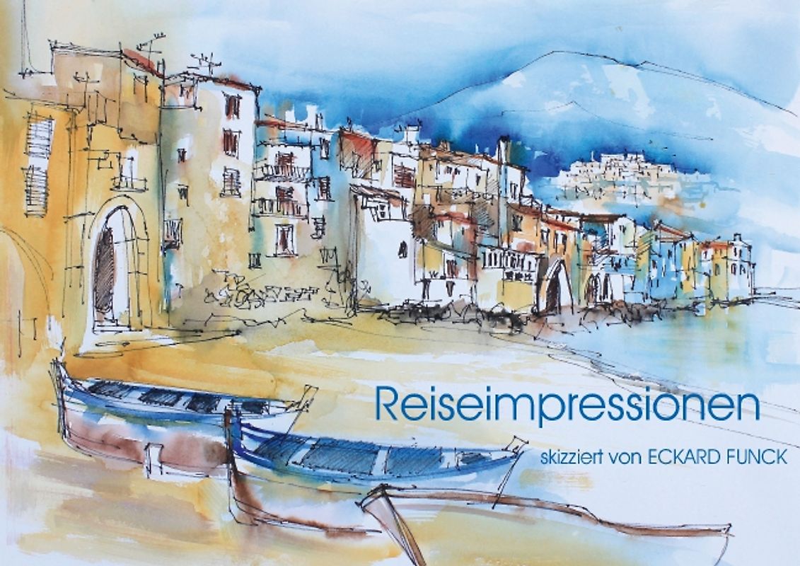 Reiseimpressionen skizziert von ECKARD FUNCK (Posterbuch DIN A4 quer)