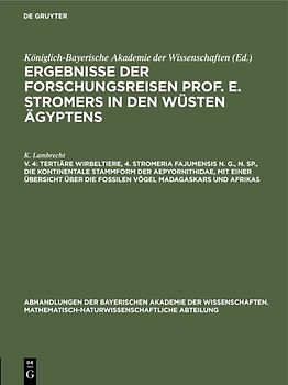 Ergebnisse der Forschungsreisen Prof. E. Stromers in den Wüsten Ägyptens / Tertiäre Wirbeltiere, 4. Stromeria fajumensis n. g., n. sp., die kontinentale Stammform der Aepyornithidae, mit einer Übersicht über die fossilen Vögel Madagaskars und Afrikas