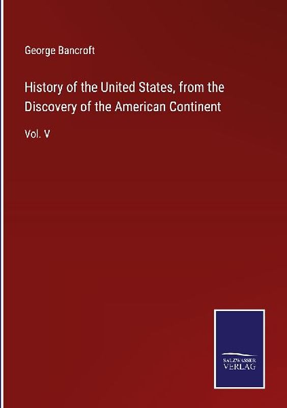 History of the United States, from the Discovery of the American Continent