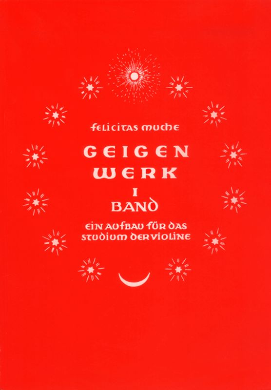 Geigenwerk. Ein Aufbau für das Studium der Violine / Geigenwerk. Ein Aufbau für das Studium der Violine/ Geigenwerk I