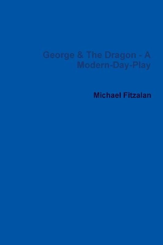 George & the Dragon - A Modern-Day-Play