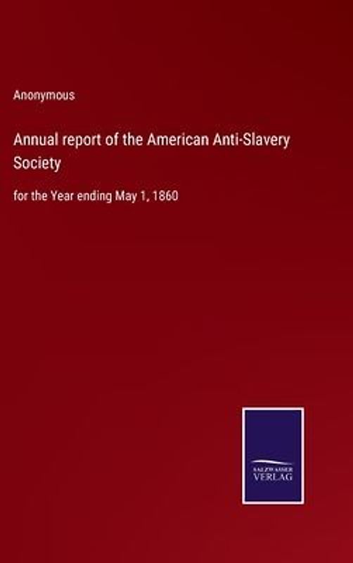 Annual report of the American Anti-Slavery Society