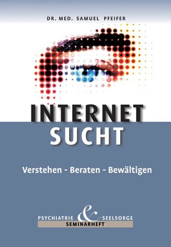 Internetsucht verstehen, beraten, bewältigen. Seminarheft