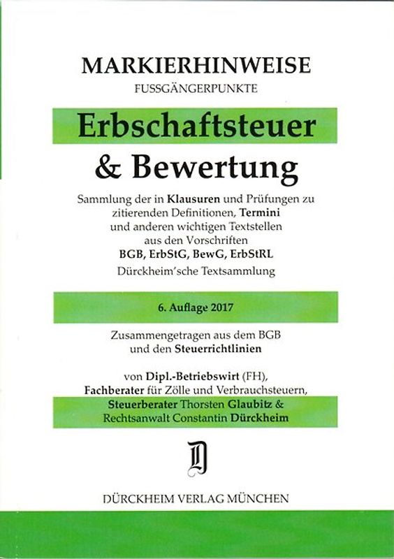 ERBSCHAFTSTEUER & BEWERTUNG Markierhinweise/Fußgängerpunkte Nr. 289 für das Steuerberaterexamen, 6. Aufl. 2017: Dürckheim'sche Markierhinweise