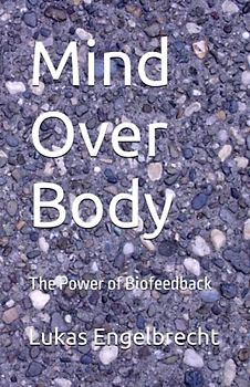 Mind Over Body: The Power of Biofeedback