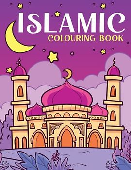 Islamic Colouring Book: Celebrate The Holy Month, With Amazing Ramadan And Eid, Beautiful Masjid Design with Muslim Colouring Book For Children