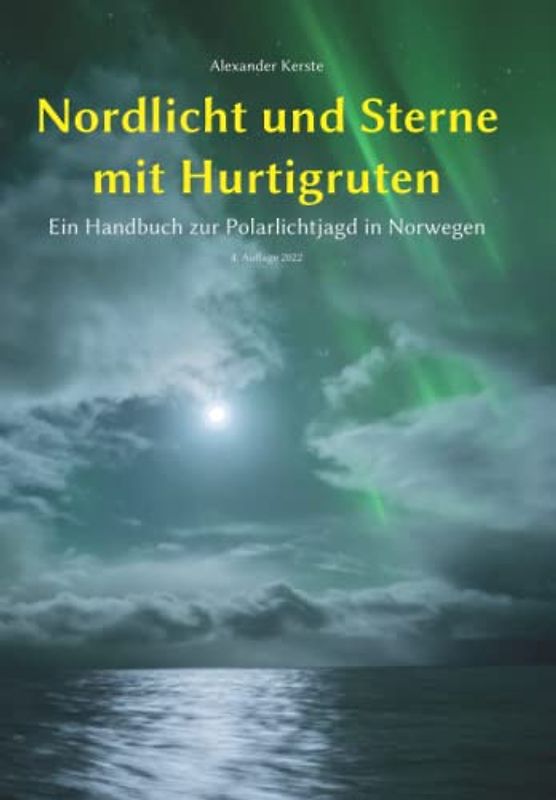 Nordlicht und Sterne mit Hurtigruten: Ein Handbuch zur Polarlichtjagd in Norwegen