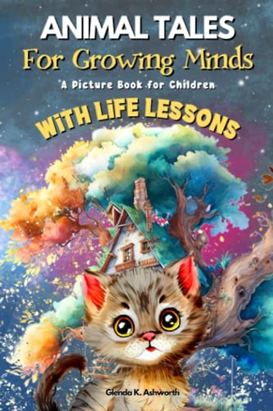 Animal Tales for Growing Minds - A Picture Book for Children with Life Lessons: Charming Bedtime Stories for Girls and Boys - A Cute Animal Story Book for Kids 3-5 (Toddlers and Preschoolers)