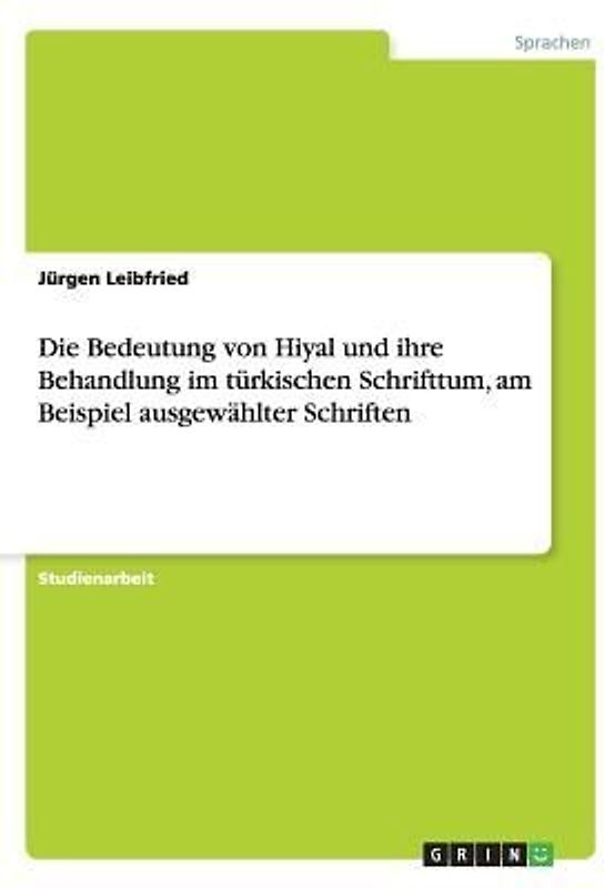 Die Bedeutung von Hiyal und ihre Behandlung im türkischen Schrifttum, am Beispiel ausgewählter Schriften