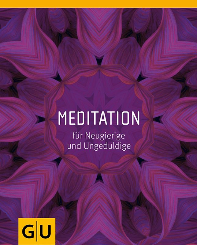 Meditation für Neugierige und Ungeduldige