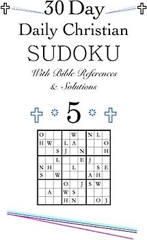 30 Day Daily Christian SUDOKU With Bible References & Solutions 5: 30 Day Daily Christian Word/Alphabet SUDOKU Devotional With Solutions 5
