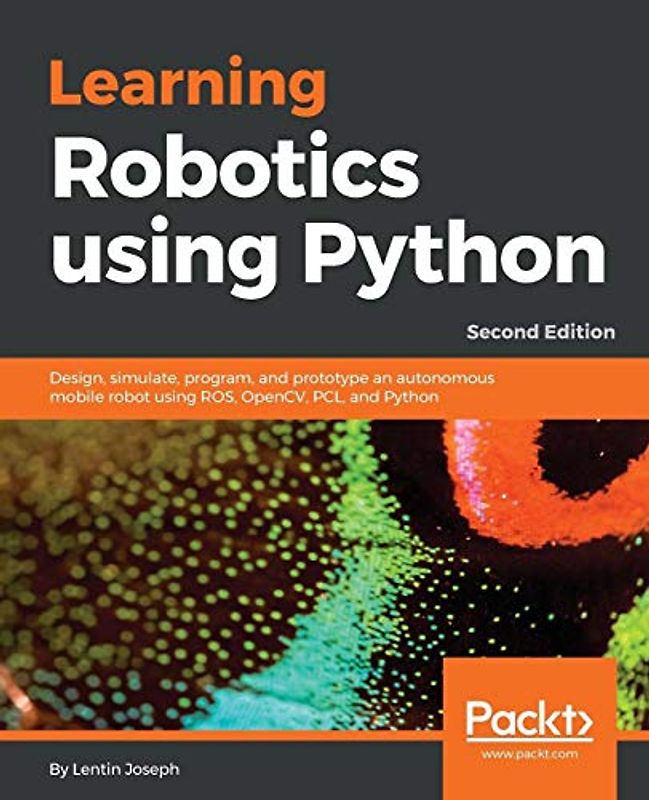 Learning Robotics using Python - Second Edition