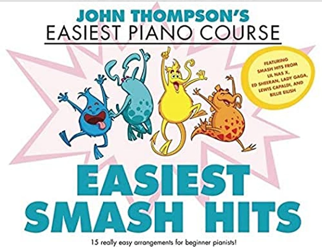 John Thompson's Easiest Smash Hits: John Thompson's Easiest Piano Course - 15 Really Easy Arrangements for Beginner Pianists!