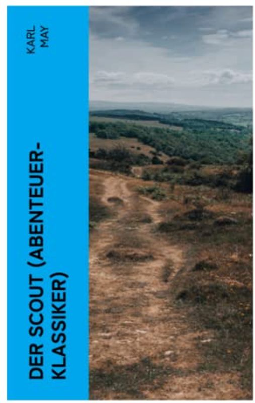 Der Scout (Abenteuer-Klassiker): Ein spannender Western - Reiseerlebniß in Mexico des 19. Jahrhunderts