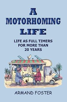 A MOTORHOMING LIFE: The Life & Times of Full Timers for more than 20 years