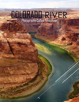 COLORADO RIVER Photography Coffee Table Book Tourists Attractions: A Mind-Blowing Tour In Colorado River Photography Coffee Table Book: for People Of ... Images (8.5"*11") Paperback.May 8, 2023.