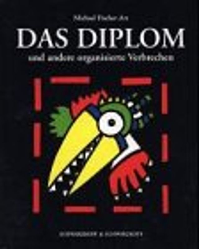 Das Diplom und andere organisierte Verbrechen. Zweites Buch Fischer Art