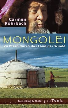 Mongolei. Zu Pferd durch das Land der Winde