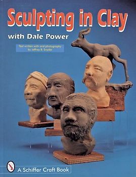 Sculpting in Clay with Dale Power (Schiffer Military History) - Power, Dale