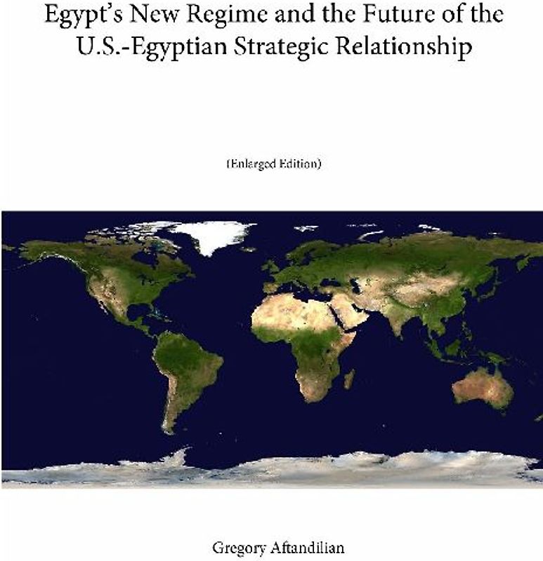 Egypt's New Regime and the Future of the U.S.-Egyptian Strategic Relationship (Enlarged Edition)