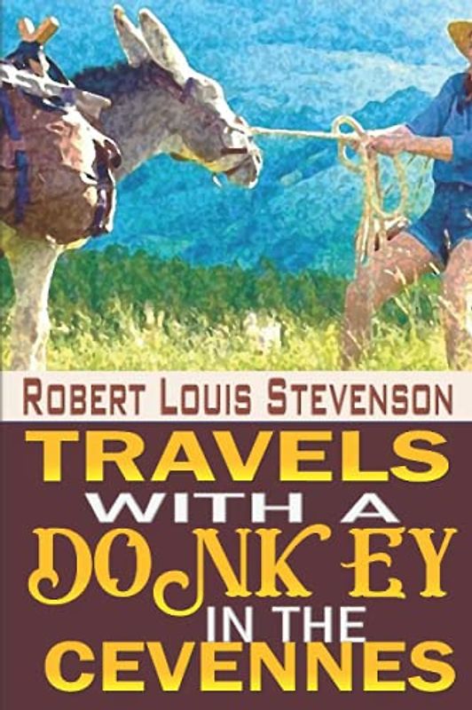 TRAVELS WITH A DONKEY IN THE CEVENNES " ANNOTATED EDITION"