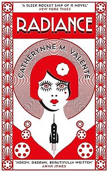 Radiance - Valente, Catherynne M.