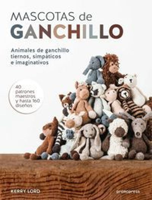 Mascotas de ganchillo : Animales de ganchillo tiernos, simpáticos e imaginativos