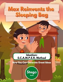 Max Reinvents the Sleeping Bag: Ideation: SCAMPER Method - How You Can Generate Great Ideas (Young Learners' Essentials)