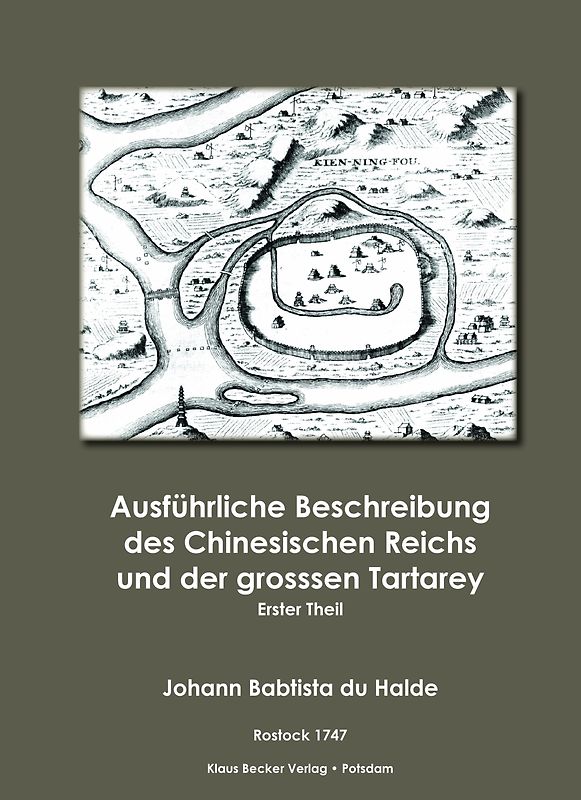 Ausführliche Beschreibung des Chinesischen Reichs und der grossen Tartarey. Erster Theil.
