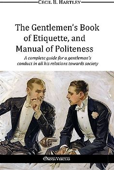 The Gentlemen's Book of Etiquette, and Manual of Politeness