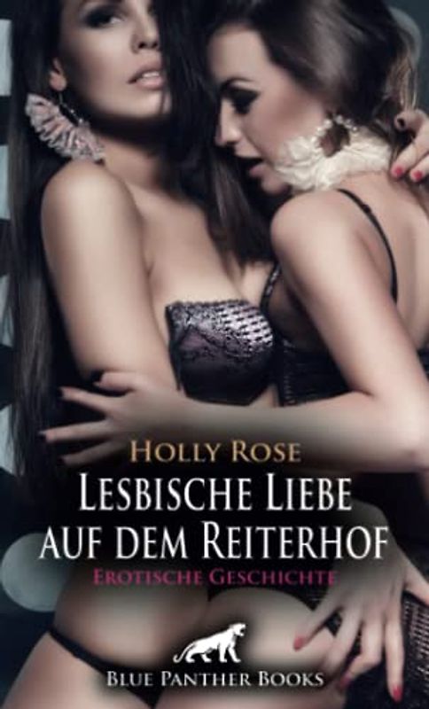 Lesbische Liebe auf dem Reiterhof | Erotische Geschichte + 1 weitere Geschichte: ein Lustvoller Morgenritt ... (Love, Passion & Sex)